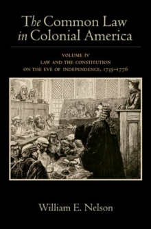 The Common Law in Colonial America : Volume IV: Law and the Constitution on the Eve of Independence, 1735-1776, Hardback Book The Common Law in Colonial America : Volume IV: Law and the Constitution on the Eve of Independence, 1735-1776, Hardback Book