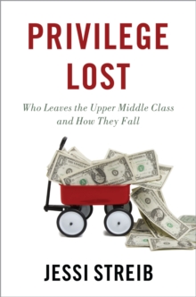 Privilege Lost : Who Leaves the Upper Middle Class and How They Fall