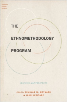 The Ethnomethodology Program : Legacies and Prospects