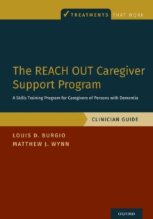 The REACH OUT Caregiver Support Program : A Skills Training Program for Caregivers of Persons with Dementia, Clinician Guide