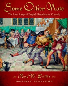 Some Other Note : The Lost Songs of English Renaissance Comedy