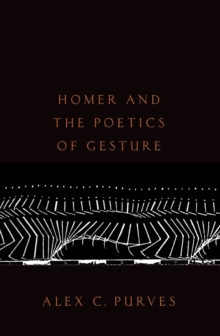 Homer and the Poetics of Gesture