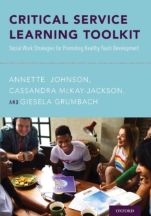 Critical Service Learning Toolkit : Social Work Strategies for Promoting Healthy Youth Development, Paperback Book Critical Service Learning Toolkit : Social Work Strategies for Promoting Healthy Youth Development, Paperback Book