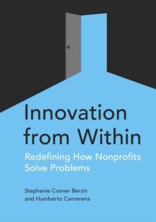 Innovation from Within : Redefining How Nonprofits Solve Problems