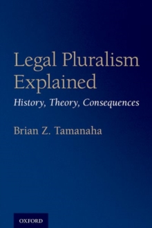 Legal Pluralism Explained : History, Theory, Consequences