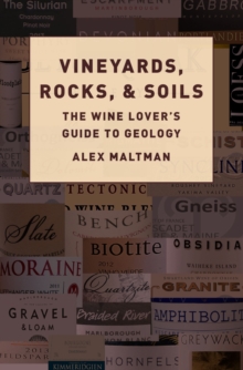 Vineyards, Rocks, and Soils : The Wine Lover's Guide to Geology