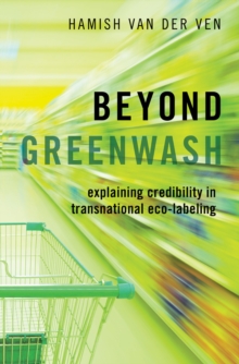 Beyond Greenwash : Explaining Credibility in Transnational Eco-Labeling