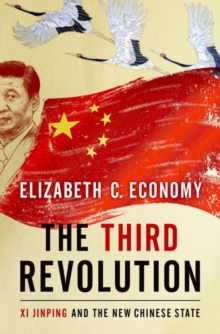 The Third Revolution : Xi Jingping and the New Chinese State, Hardback Book The Third Revolution : Xi Jingping and the New Chinese State, Hardback Book