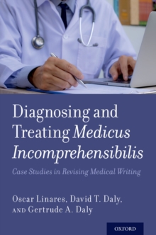 Diagnosing and Treating Medicus Incomprehensibilis : Case Studies in Revising Medical Writing