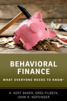 Behavioral Finance : What Everyone Needs to Know