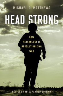 Head Strong : How Psychology is Revolutionizing War, Revised and Expanded Edition