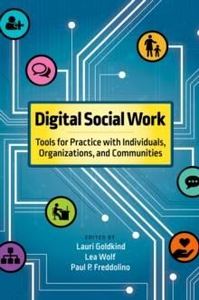 Digital Social Work : Tools for Practice with Individuals, Organizations, and Communities