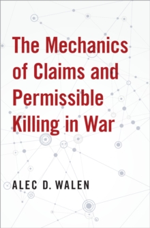 The Mechanics of Claims and Permissible Killing in War