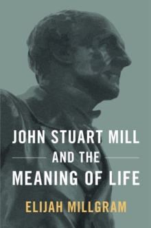 John Stuart Mill and the Meaning of Life