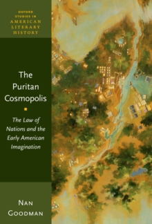 The Puritan Cosmopolis : The Law of Nations and the Early American Imagination