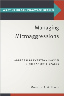 Managing Microaggressions : Addressing Everyday Racism in Therapeutic Spaces