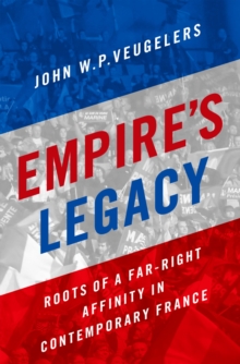 Empire's Legacy : Roots of a Far-Right Affinity in Contemporary France