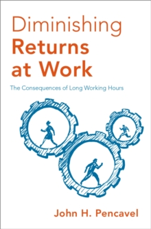 Diminishing Returns at Work : The Consequences of Long Working Hours