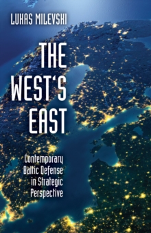 The West's East : Contemporary Baltic Defense in Strategic Perspective