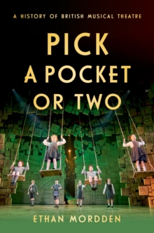 Pick a Pocket Or Two : A History of British Musical Theatre