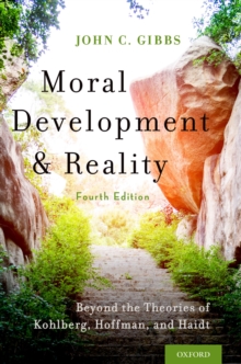 Moral Development and Reality : Beyond the Theories of Kohlberg, Hoffman, and Haidt