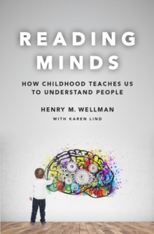 Reading Minds : How Childhood Teaches Us to Understand People