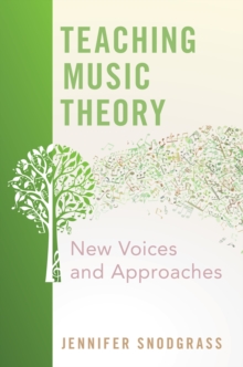 Teaching Music Theory : New Voices and Approaches