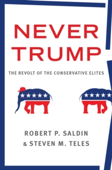 Never Trump : The Revolt of the Conservative Elites