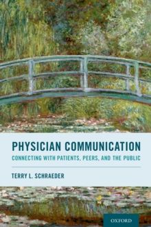 Physician Communication : Connecting with Patients, Peers, and the Public