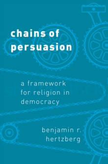 Chains of Persuasion : A Framework for Religion in Democracy