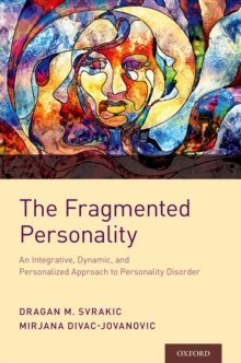 The Fragmented Personality : An Integrative, Dynamic, and Personalized Approach to Personality Disorder