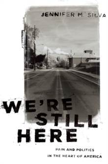 We're Still Here : Pain and Politics in the Heart of America