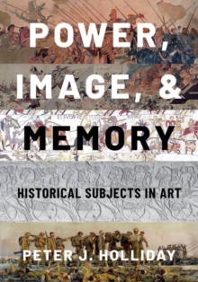 Power, Image, and Memory : Historical Subjects in Art