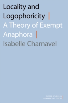 Locality and Logophoricity : A Theory of Exempt Anaphora