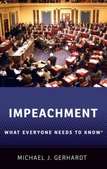 Impeachment : What Everyone Needs to Know (R), Hardback Book Impeachment : What Everyone Needs to Know (R), Hardback Book