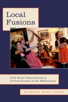 Local Fusions : Folk Music Experiments in Central Europe at the Millennium