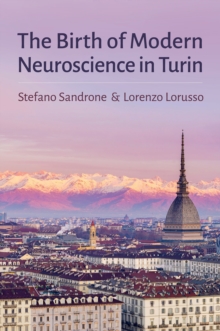 The Birth of Modern Neuroscience in Turin