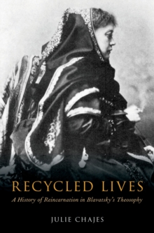 Recycled Lives : A History of Reincarnation in Blavatsky's Theosophy