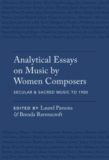 Analytical Essays on Music by Women Composers: Secular & Sacred Music to 1900