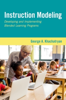 Instruction Modeling : Developing and Implementing Blended Learning Programs