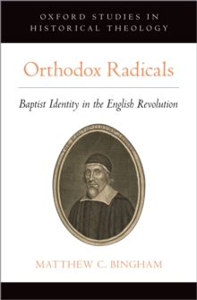 Orthodox Radicals : Baptist Identity in the English Revolution