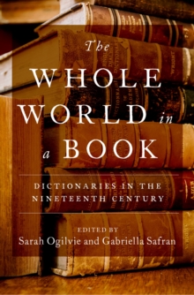 The Whole World in a Book : Dictionaries in the Nineteenth Century