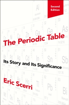 The Periodic Table : Its Story and Its Significance