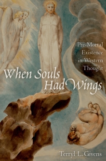 When Souls Had Wings : Pre-Mortal Existence in Western Thought