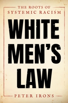 White Men's Law : The Roots of Systemic Racism