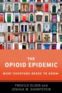 The Opioid Epidemic : What Everyone Needs to KnowR