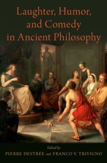 Laughter, Humor, and Comedy in Ancient Philosophy