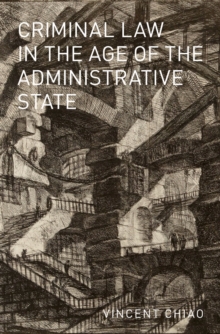 Criminal Law in the Age of the Administrative State