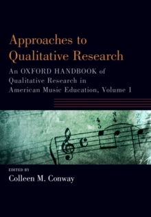 Approaches to Qualitative Research : An Oxford Handbook of Qualitative Research in American Music Education, Volume 1