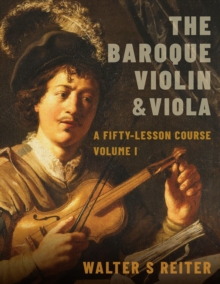 The Baroque Violin & Viola : A Fifty-Lesson Course Volume I